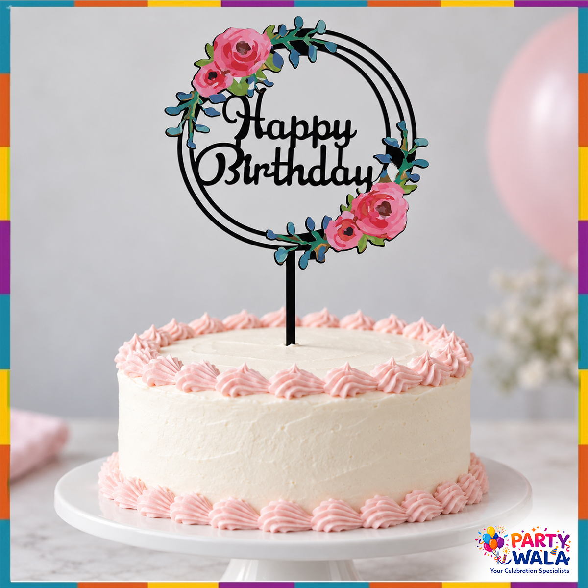 Floral Happy Birthday topper displayed on a white birthday cake